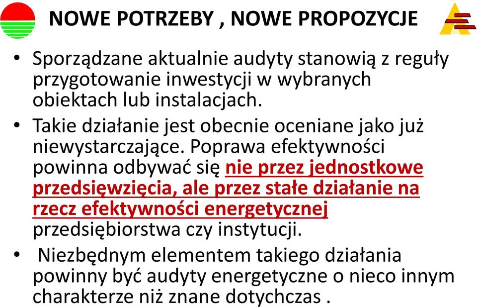 Poprawa efektywności powinna odbywać się nie przez jednostkowe przedsięwzięcia, ale przez stałe działanie na rzecz