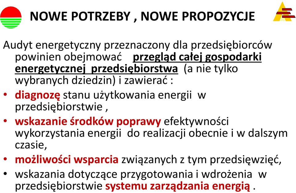 przedsiębiorstwie, wskazanie środków poprawy efektywności wykorzystania energii do realizacji obecnie i w dalszym czasie,