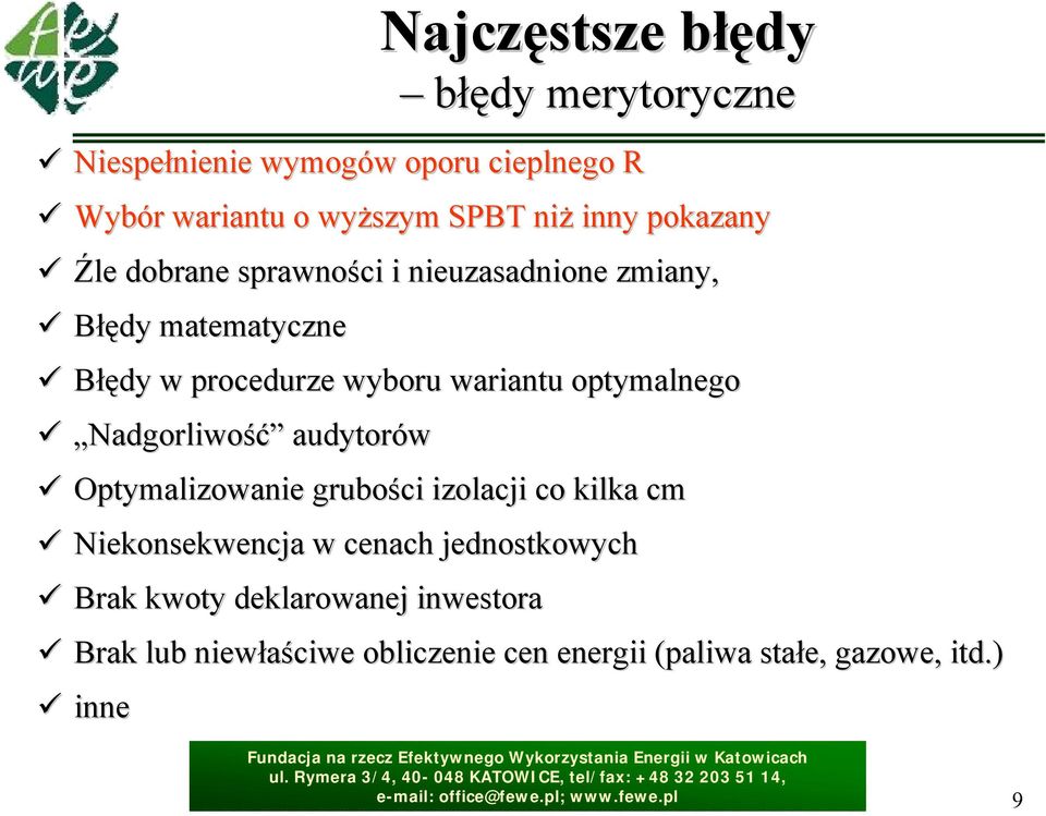 wariantu optymalnego Nadgorliwość audytorów Optymalizowanie grubości izolacji co kilka cm Niekonsekwencja w cenach