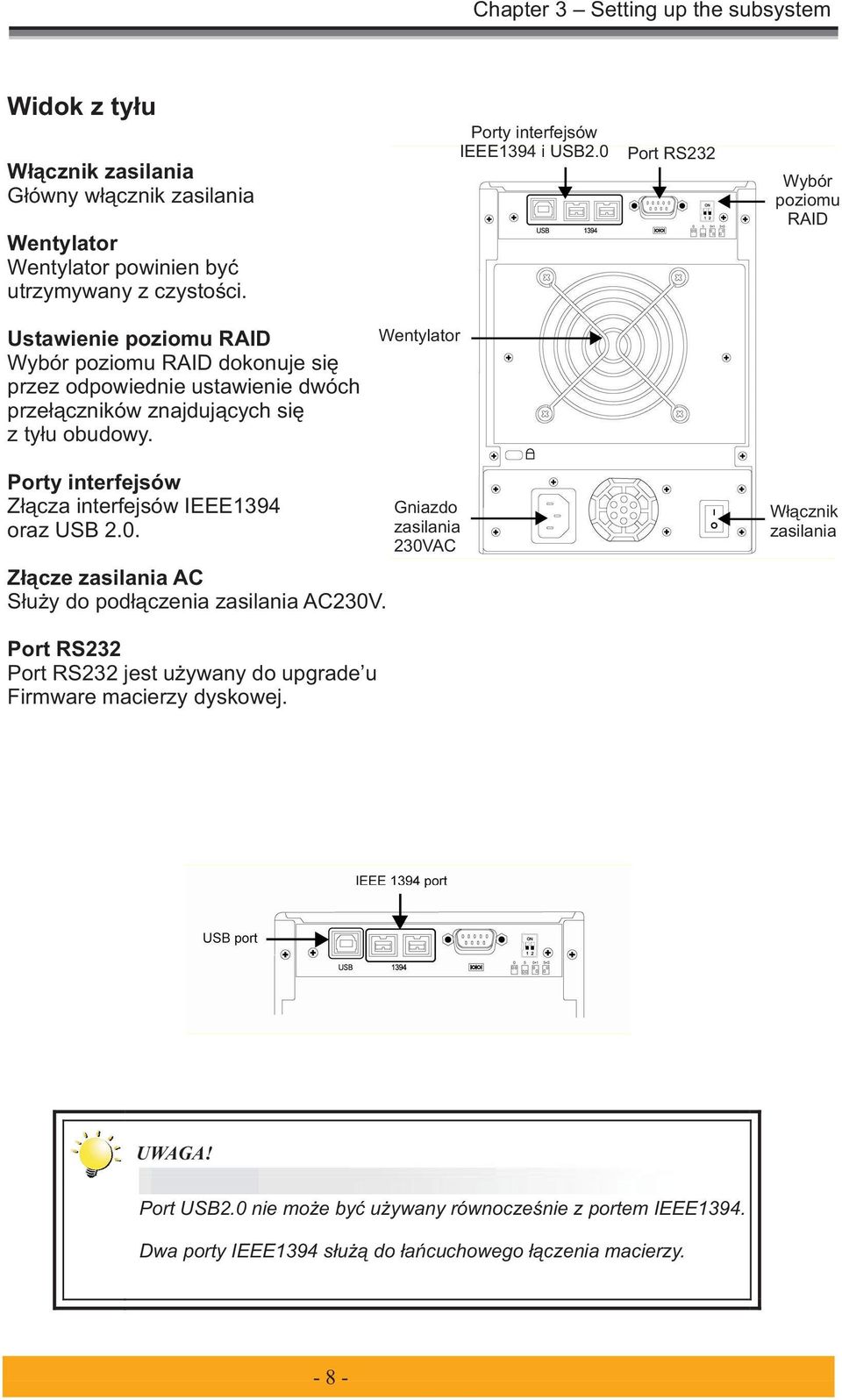 0 Port RS232 Wybór poziomu RAID Ustawienie poziomu RAID Wybór poziomu RAID dokonuje się przez odpowiednie ustawienie dwóch przełączników znajdujących się z tyłu obudowy.