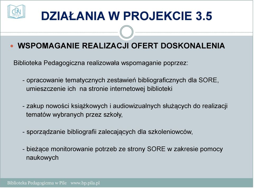 tematycznych zestawień bibliograficznych dla SORE, umieszczenie ich na stronie internetowej biblioteki - zakup nowości