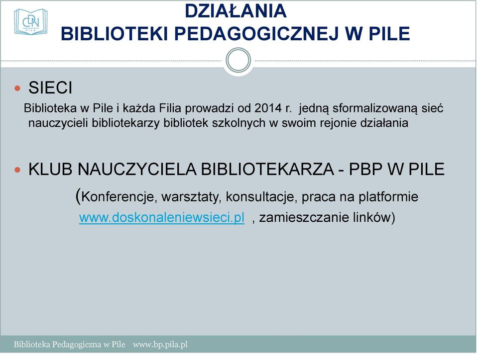 jedną sformalizowaną sieć nauczycieli bibliotekarzy bibliotek szkolnych w swoim