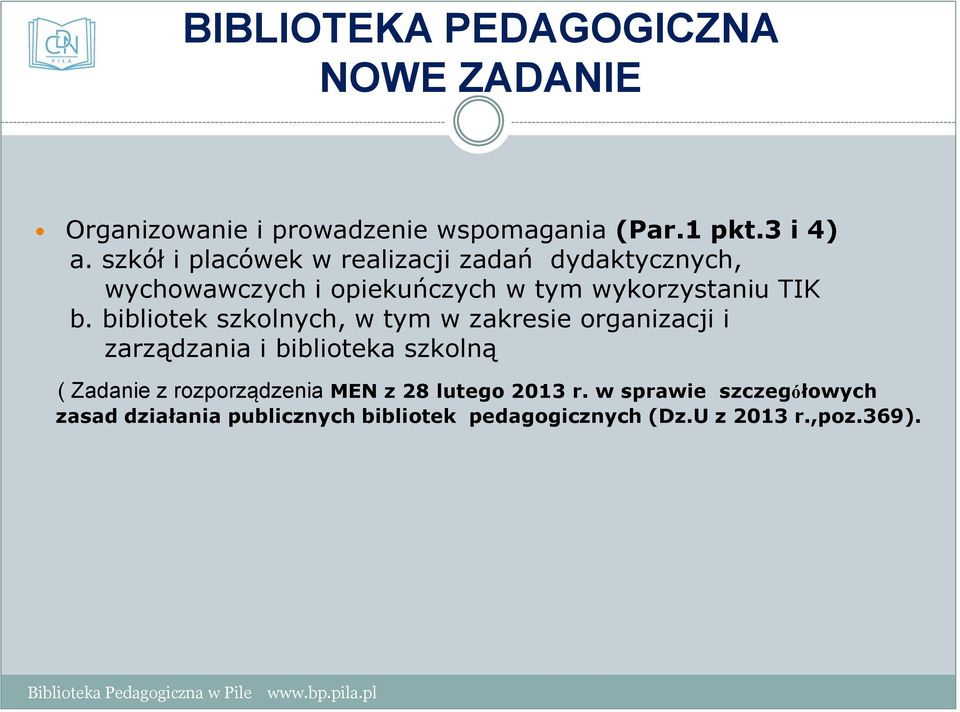 bibliotek szkolnych, w tym w zakresie organizacji i zarządzania i biblioteka szkolną ( Zadanie z