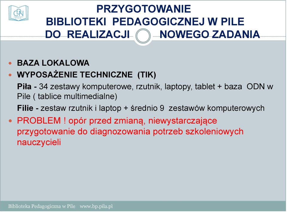 Pile ( tablice multimedialne) Filie - zestaw rzutnik i laptop + średnio 9 zestawów komputerowych