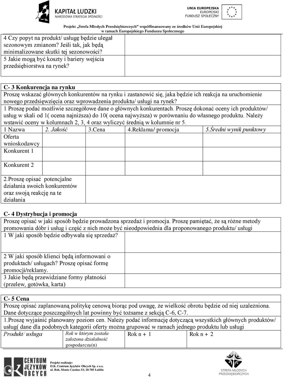 Proszę podać możliwie szczegółowe dane o głównych konkurentach. Proszę dokonać oceny ich produktów/ usług w skali od ( ocena najniższa) do 0( ocena najwyższa) w porównaniu do własnego produktu.