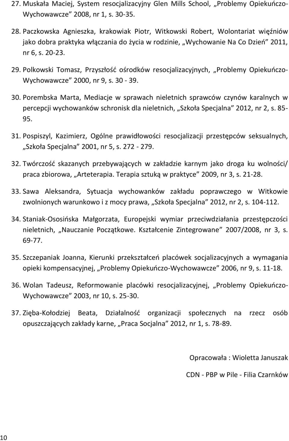 Polkowski Tomasz, Przyszłość ośrodków resocjalizacyjnych, Problemy Opiekuńczo- Wychowawcze 2000, nr 9, s. 30-