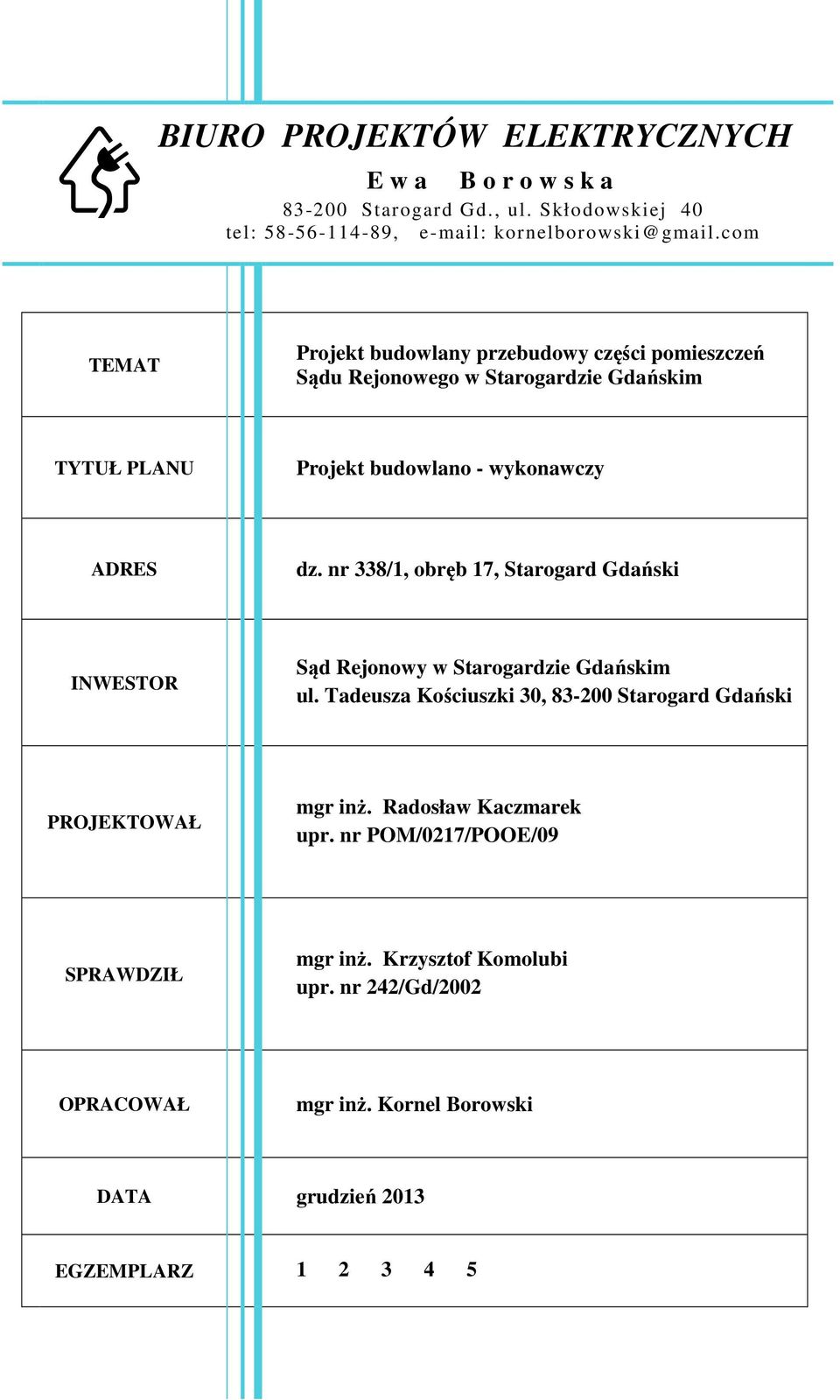 ADRES dz. nr 338/1, obręb 17, Starogard Gdański INWESTOR Sąd Rejonowy w Starogardzie Gdańskim ul.