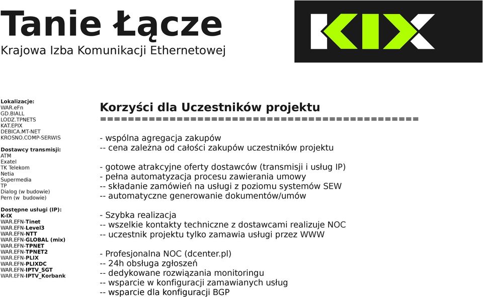 usług IP) - pełna automatyzacja procesu zawierania umowy -- składanie zamówień na usługi z poziomu systemów SEW -- automatyczne generowanie dokumentów/umów - Szybka realizacja --