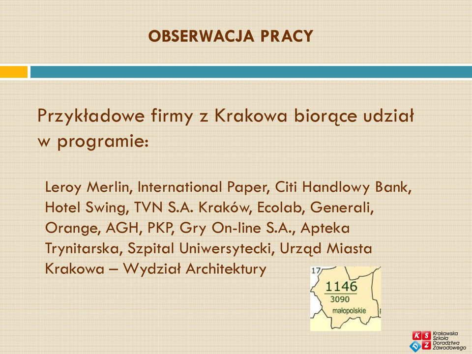A. Kraków, Ecolab, Generali, Orange, AGH, PKP, Gry On-line S.A., Apteka