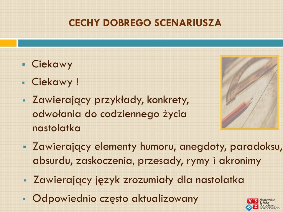 nastolatka Zawierający elementy humoru, anegdoty, paradoksu, absurdu,