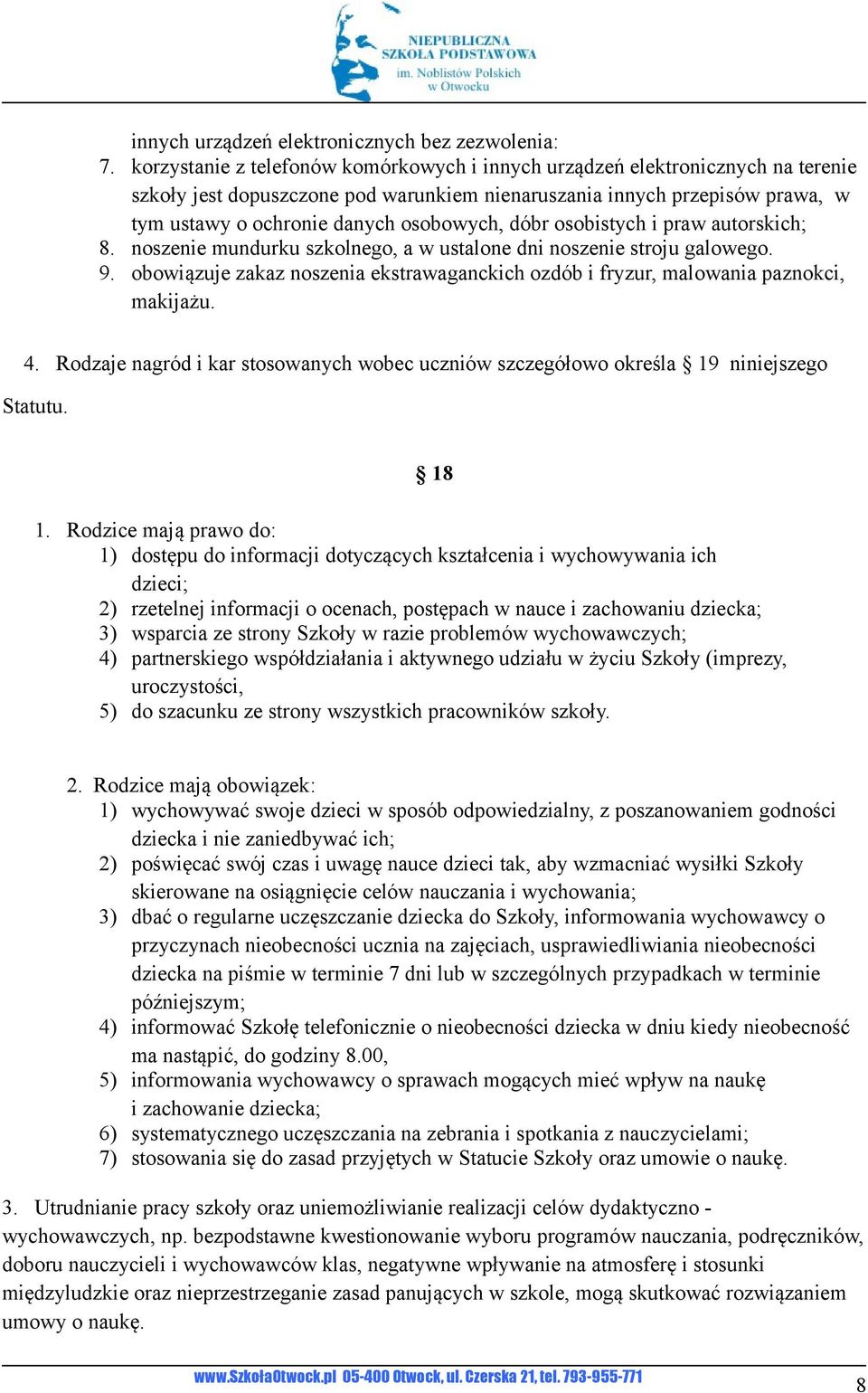 dóbr osobistych i praw autorskich; 8. noszenie mundurku szkolnego, a w ustalone dni noszenie stroju galowego. 9.