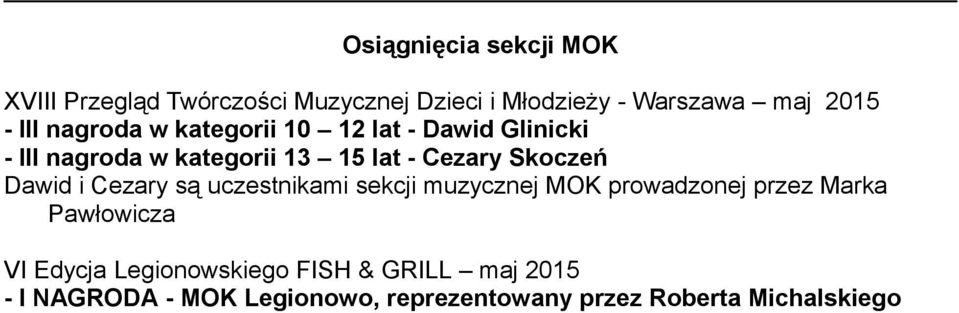Skoczeń Dawid i Cezary są uczestnikami sekcji muzycznej MOK prowadzonej przez Marka Pawłowicza VI