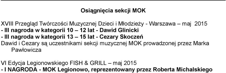 Skoczeń Dawid i Cezary są uczestnikami sekcji muzycznej MOK prowadzonej przez Marka Pawłowicza VI