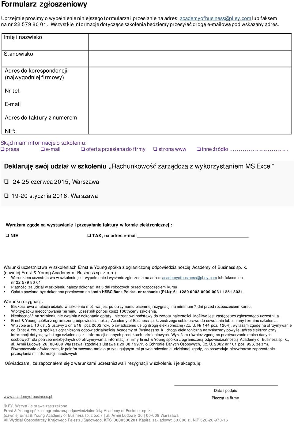 E-mail Adres do faktry z nmerem NIP: Skąd mam informacje o szkoleni: o prasa o e-mail o oferta przesłana do firmy o strona www o inne źródło Deklarję swój dział w szkoleni Rachnkowość zarządcza z