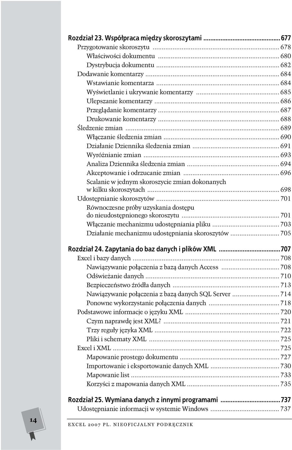 .. 690 Działanie Dziennika śledzenia zmian... 691 Wyróżnianie zmian... 693 Analiza Dziennika śledzenia zmian... 694 Akceptowanie i odrzucanie zmian.