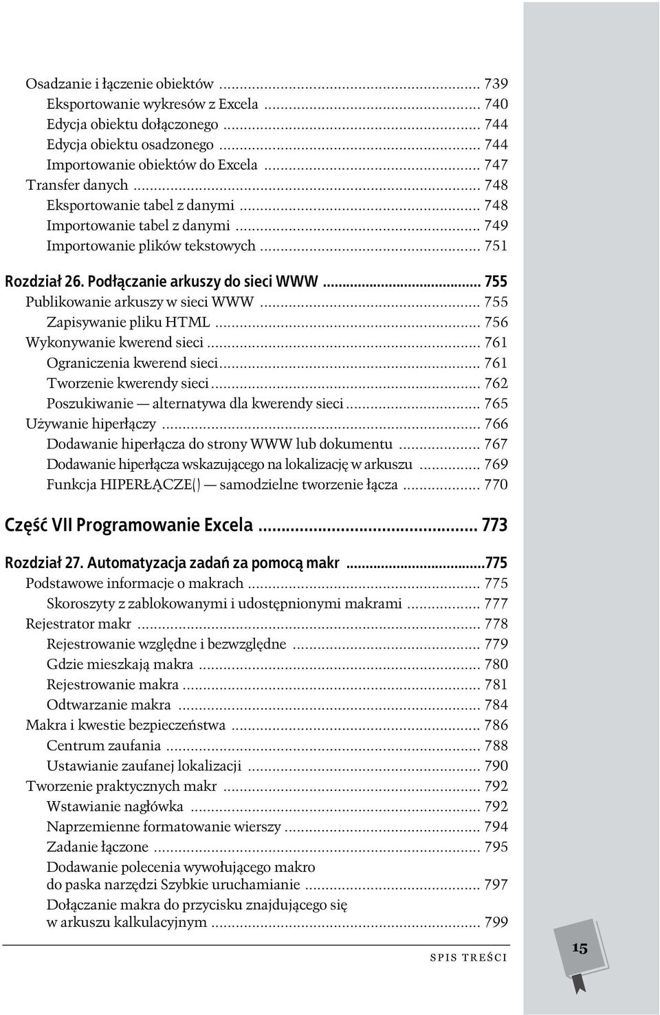 .. 755 Zapisywanie pliku HTML... 756 Wykonywanie kwerend sieci... 761 Ograniczenia kwerend sieci... 761 Tworzenie kwerendy sieci... 762 Poszukiwanie alternatywa dla kwerendy sieci.