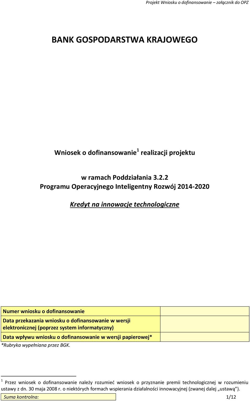 dofinansowanie w wersji elektronicznej (poprzez system informatyczny) Data wpływu wniosku o dofinansowanie w wersji papierowej* *Rubryka wypełniana przez BGK.