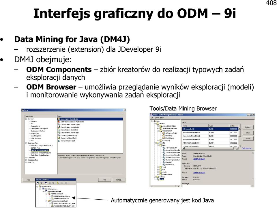 eksploracji danych ODM Browser umożliwia przeglądanie wyników eksploracji (modeli) i