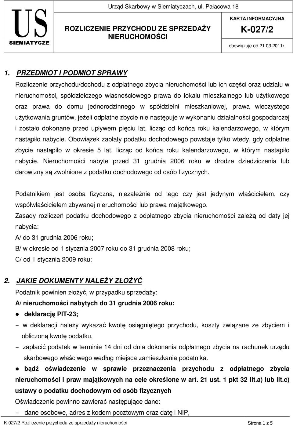 PRZEDMIOT I PODMIOT SPRAWY Rozliczenie przychodu/dochodu z odpłatnego zbycia nieruchomości lub ich części oraz udziału w nieruchomości, spółdzielczego własnościowego prawa do lokalu mieszkalnego lub