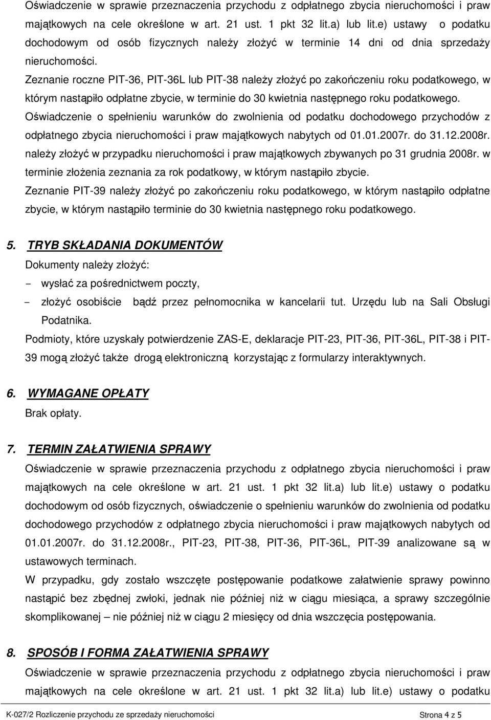 Oświadczenie o spełnieniu warunków do zwolnienia od podatku dochodowego przychodów z odpłatnego zbycia nieruchomości i praw majątkowych nabytych od 01.01.2007r. do 31.12.2008r.