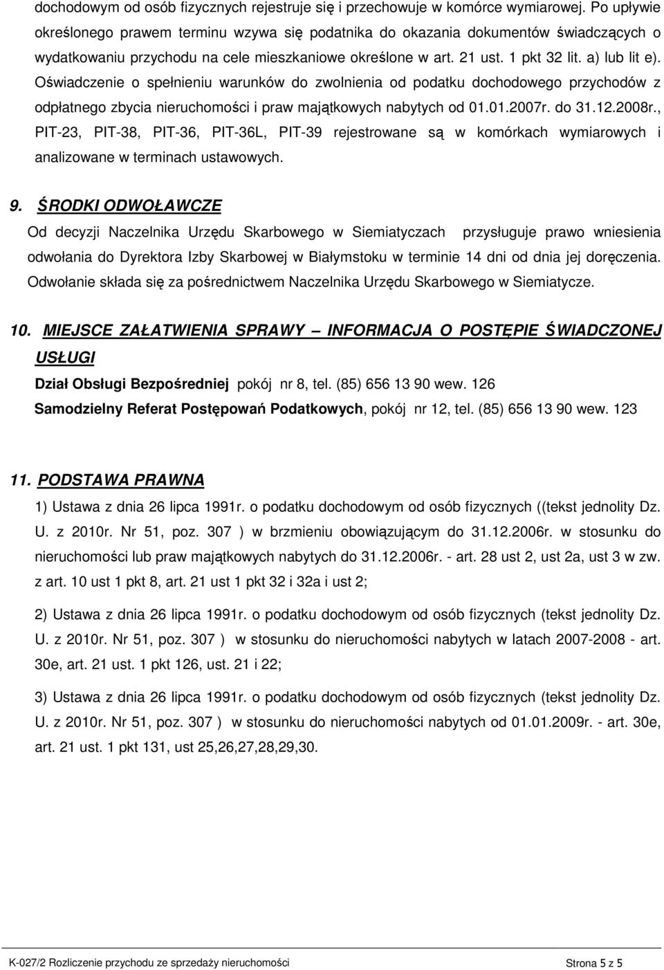 Oświadczenie o spełnieniu warunków do zwolnienia od podatku dochodowego przychodów z odpłatnego zbycia nieruchomości i praw majątkowych nabytych od 01.01.2007r. do 31.12.2008r.