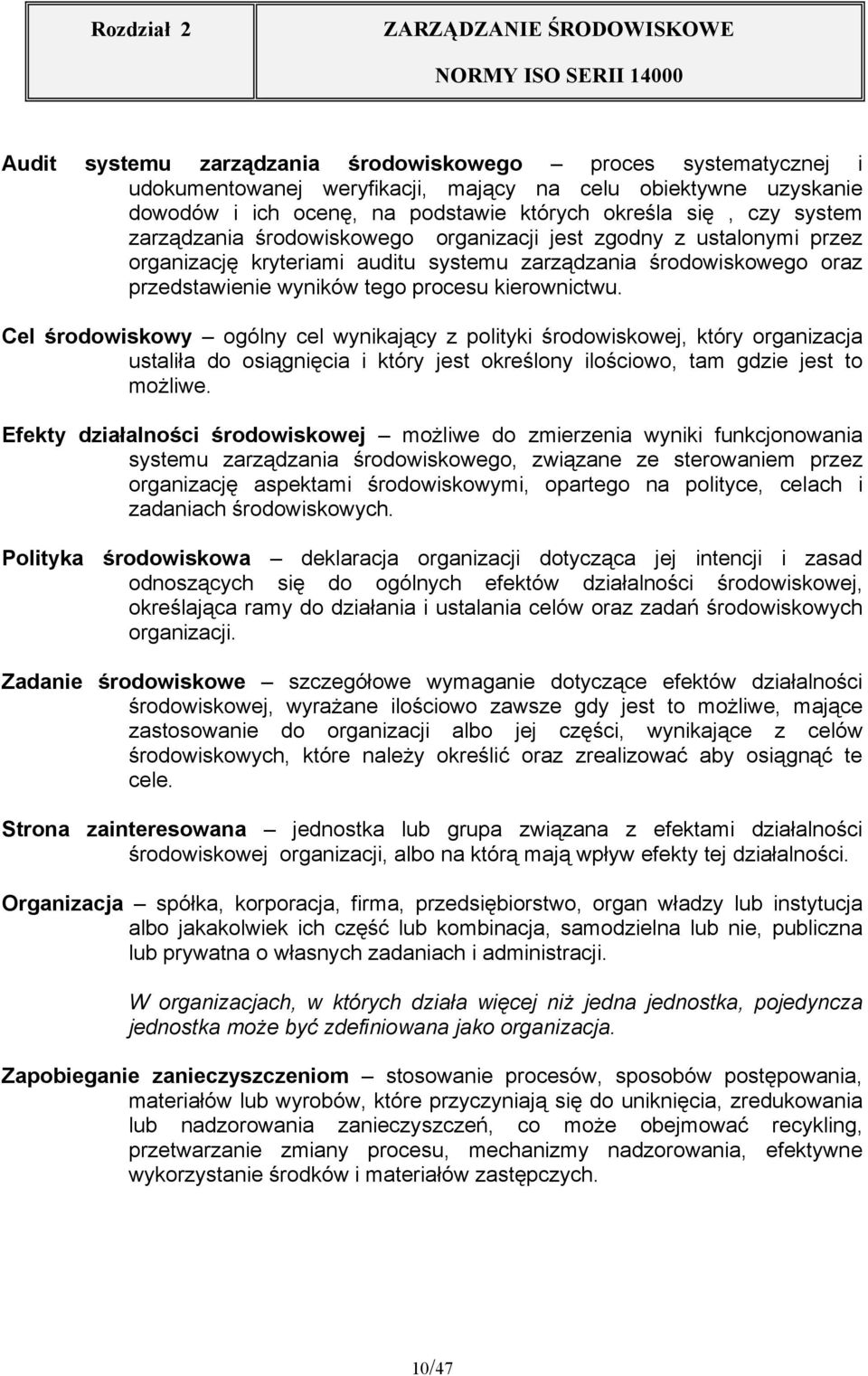 Cel środowiskowy ogólny cel wynikający z polityki środowiskowej, który organizacja ustaliła do osiągnięcia i który jest określony ilościowo, tam gdzie jest to możliwe.