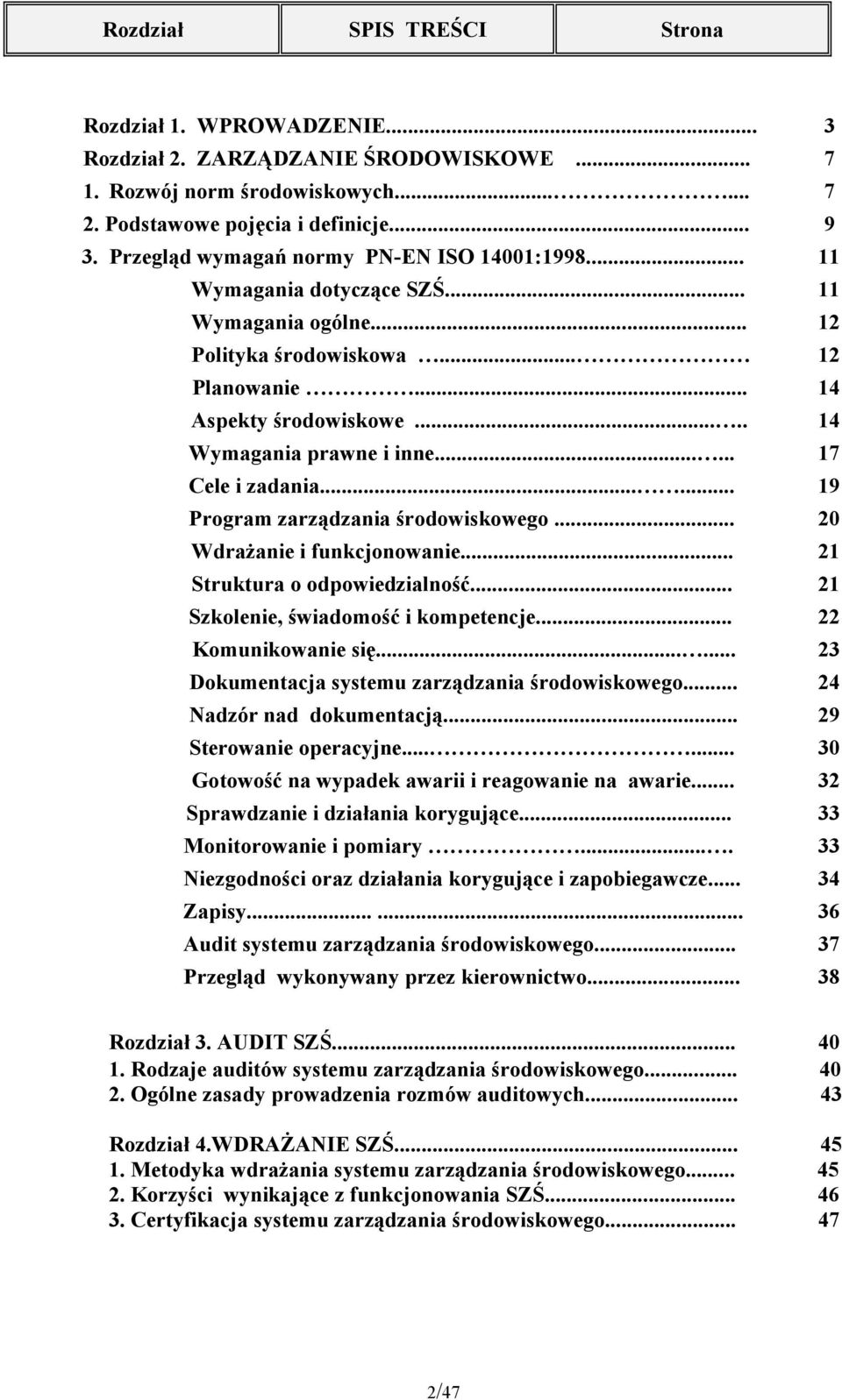 ..... 19 Program zarządzania środowiskowego... 20 Wdrażanie i funkcjonowanie... 21 Struktura o odpowiedzialność... 21 Szkolenie, świadomość i kompetencje... 22 Komunikowanie się.