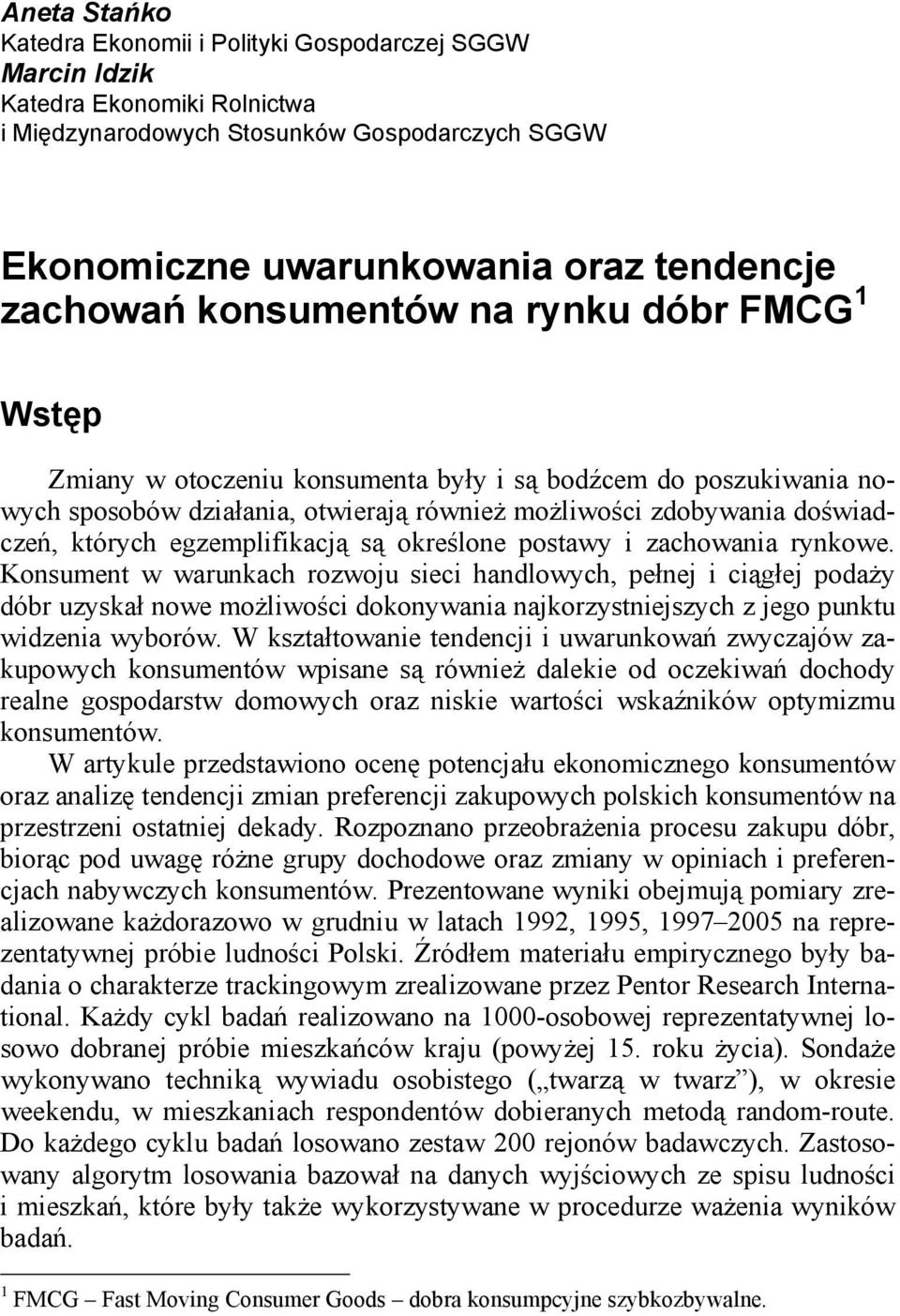 egzemplifikacją są określone postawy i zachowania rynkowe.