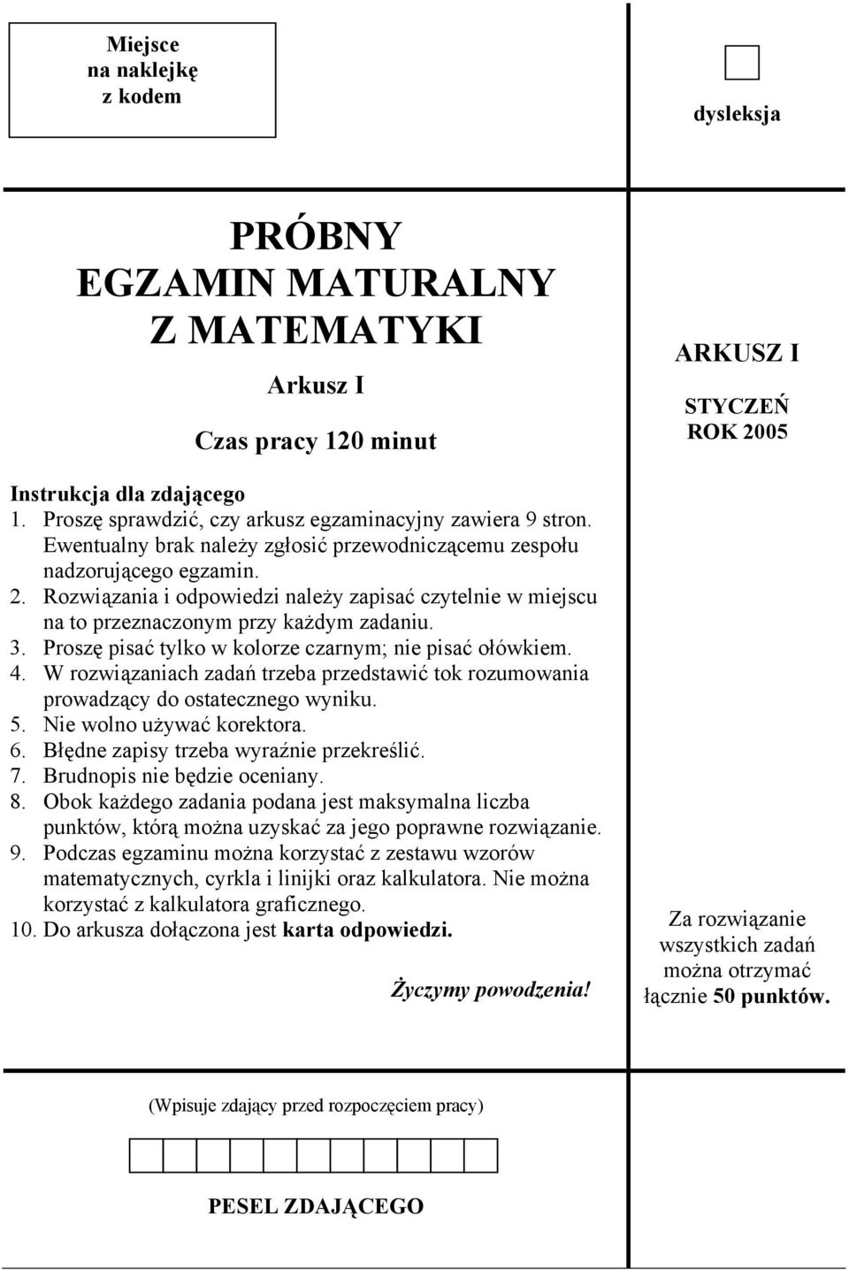 Proszę pisać tylko w kolorze czarnym; nie pisać ołówkiem. 4. W rozwiązaniach zadań trzeba przedstawić tok rozumowania prowadzący do ostatecznego wyniku. 5. Nie wolno używać korektora. 6.