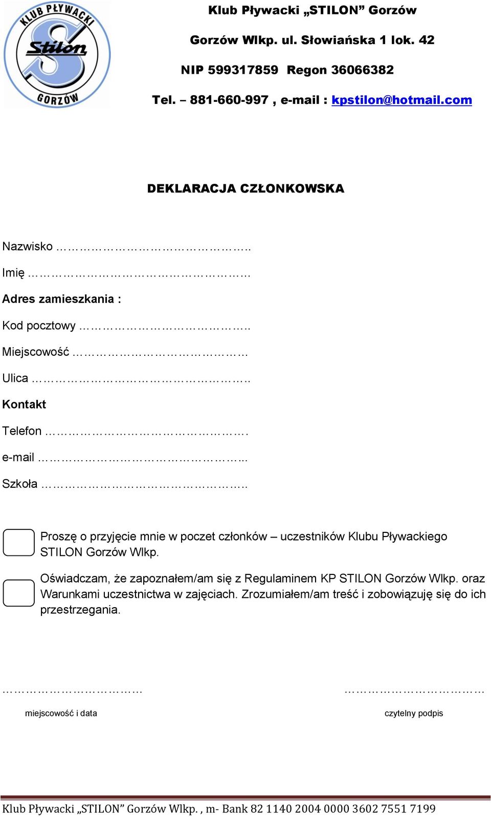 . Proszę o przyjęcie mnie w poczet członków uczestników Klubu Pływackiego STILON Gorzów Wlkp.