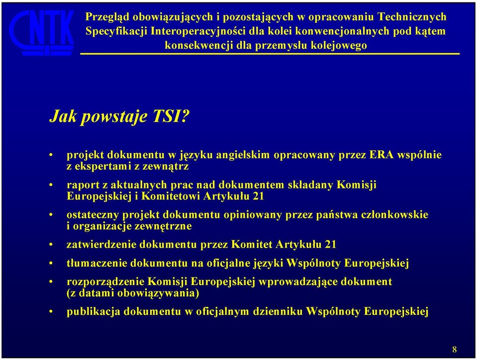 Komisji Europejskiej i Komitetowi Artykułu 21 ostateczny projekt dokumentu opiniowany przez państwa członkowskie i organizacje zewnętrzne