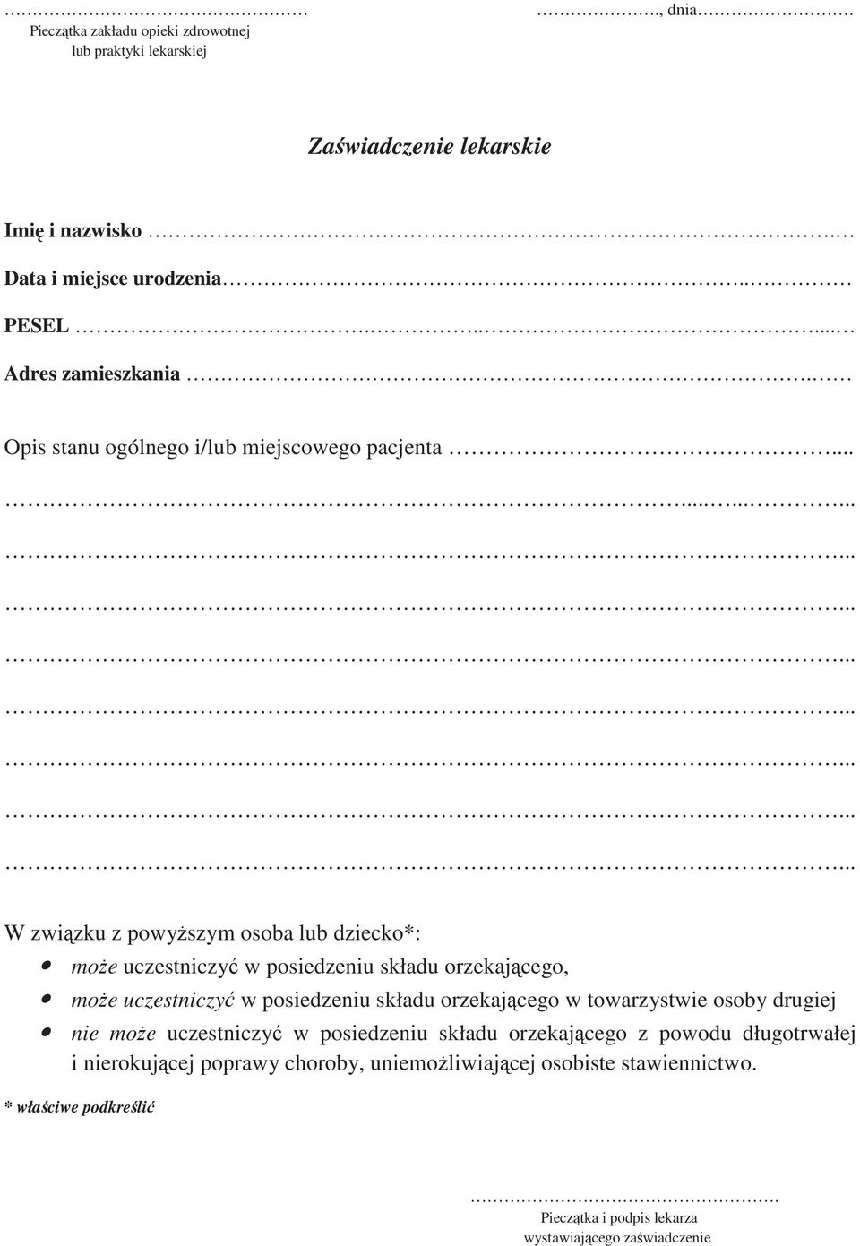 ........... W zwizku z powyszym osoba lub dziecko*: moe uczestniczy w posiedzeniu składu orzekajcego, moe uczestniczy w posiedzeniu składu orzekajcego w