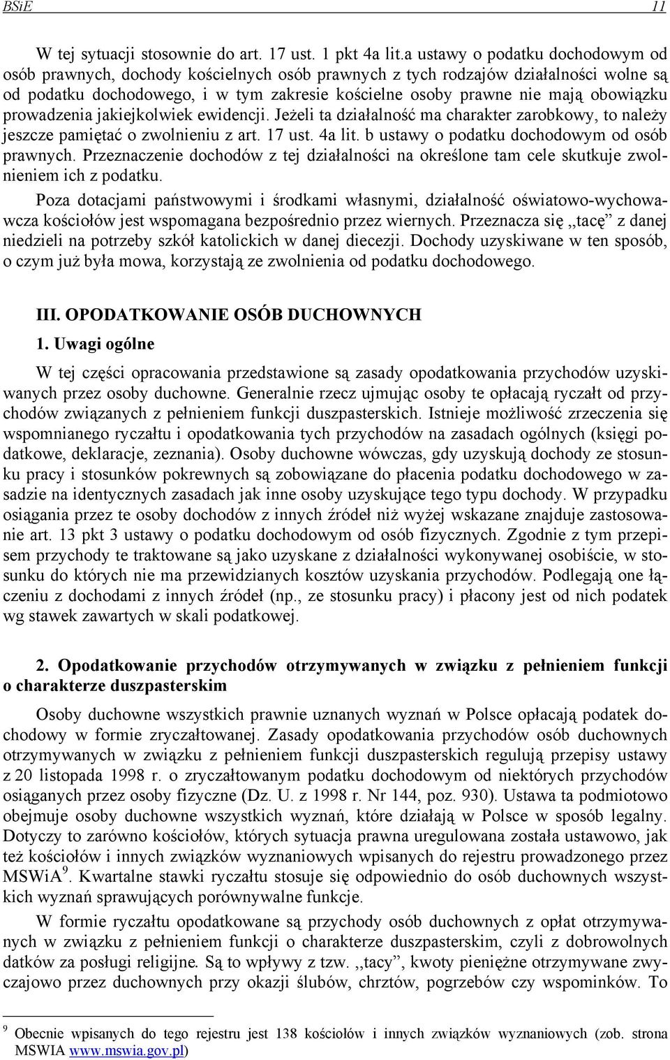 obowiązku prowadzenia jakiejkolwiek ewidencji. Jeżeli ta działalność ma charakter zarobkowy, to należy jeszcze pamiętać o zwolnieniu z art. 17 ust. 4a lit.