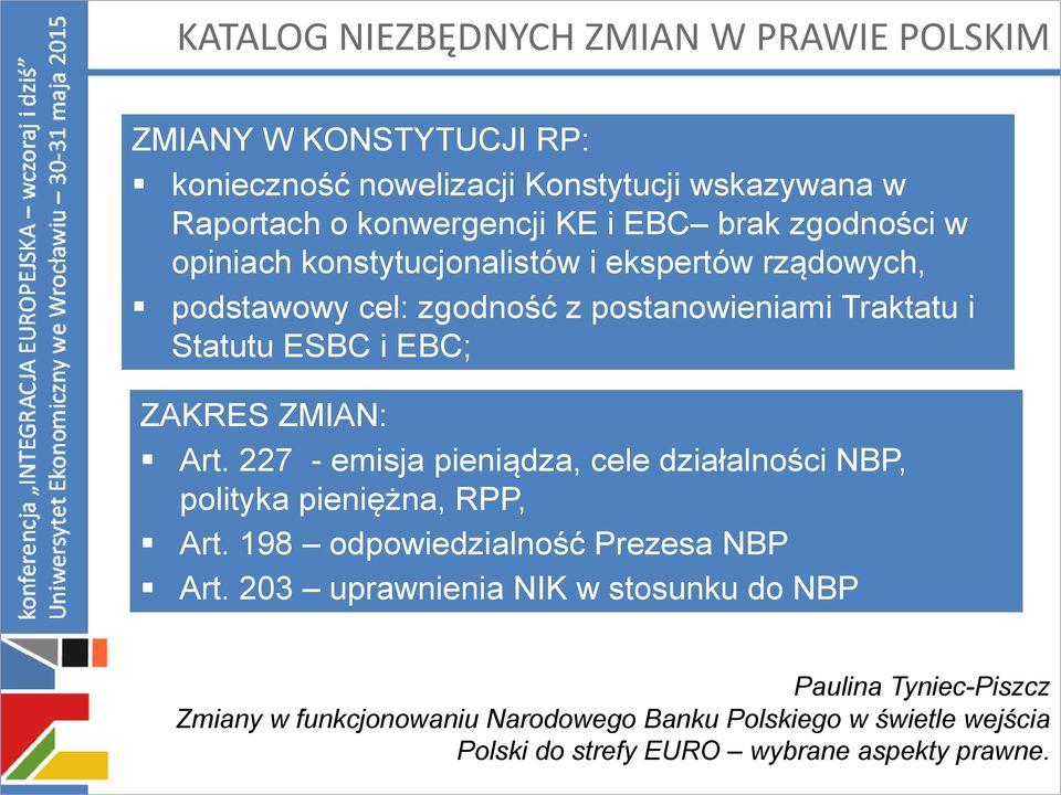 cel: zgodność z postanowieniami Traktatu i Statutu ESBC i EBC; ZAKRES ZMIAN: Art.