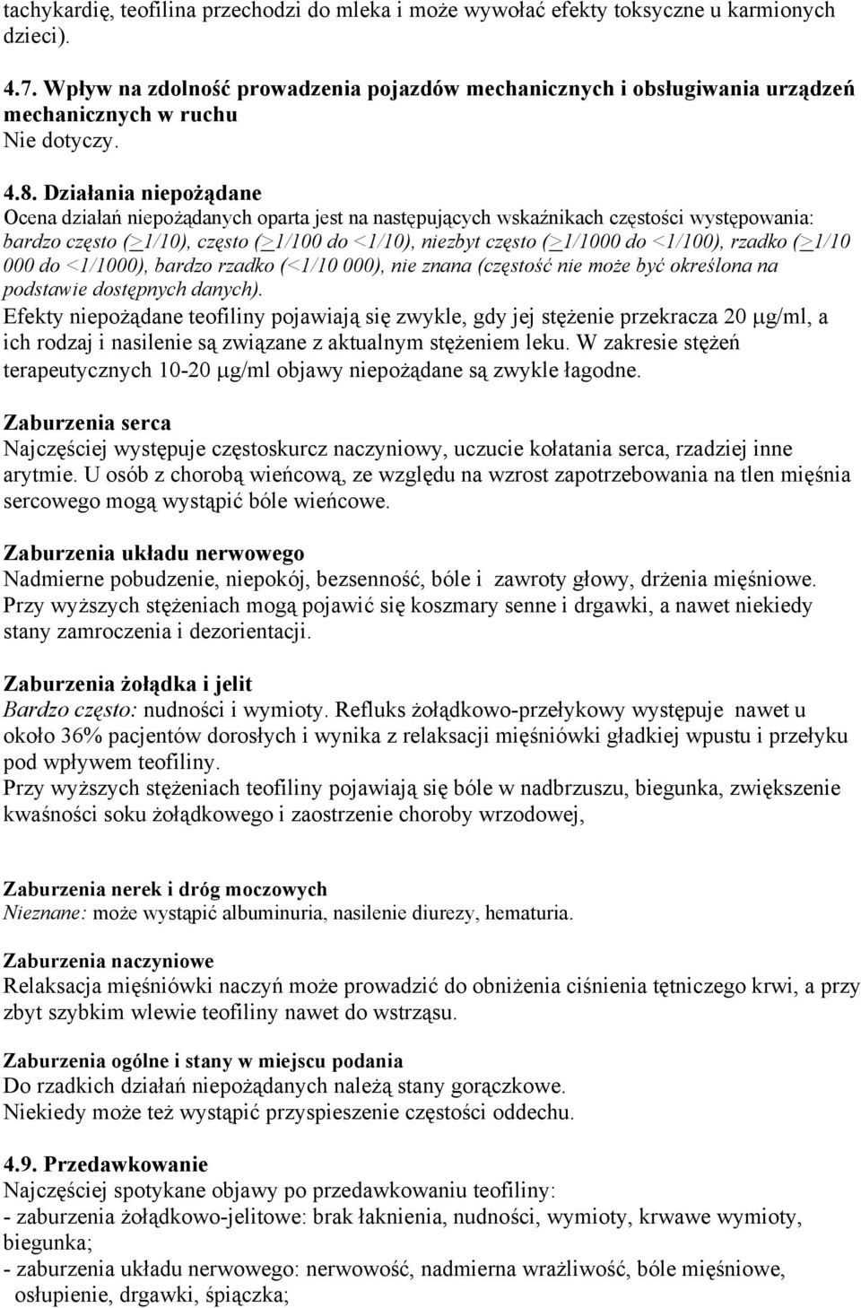Działania niepożądane Ocena działań niepożądanych oparta jest na następujących wskaźnikach częstości występowania: bardzo często (>1/10), często (>1/100 do <1/10), niezbyt często (>1/1000 do <1/100),