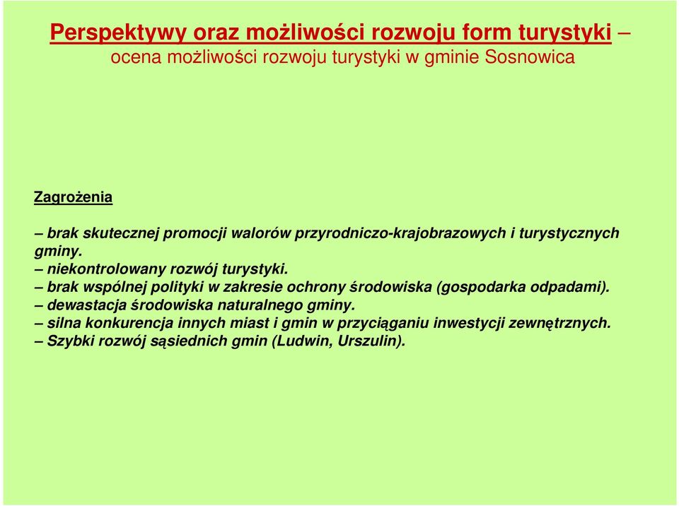 brak wspólnej polityki w zakresie ochrony środowiska (gospodarka odpadami). dewastacja środowiska naturalnego gminy.