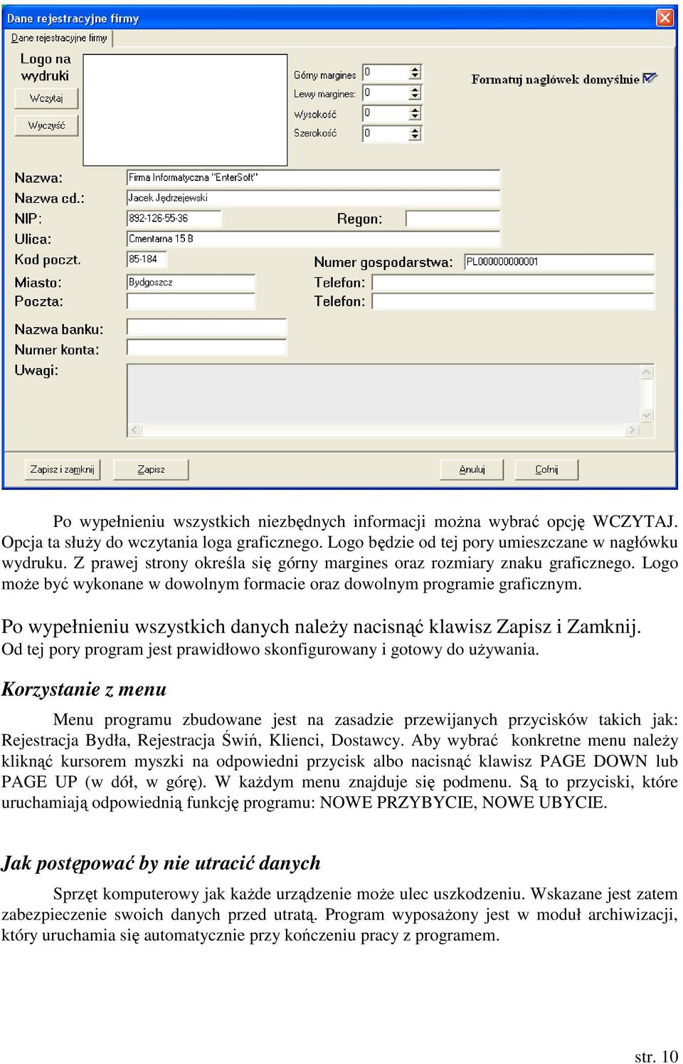 Po wypełnieniu wszystkich danych należy nacisnąć klawisz Zapisz i Zamknij. Od tej pory program jest prawidłowo skonfigurowany i gotowy do używania.