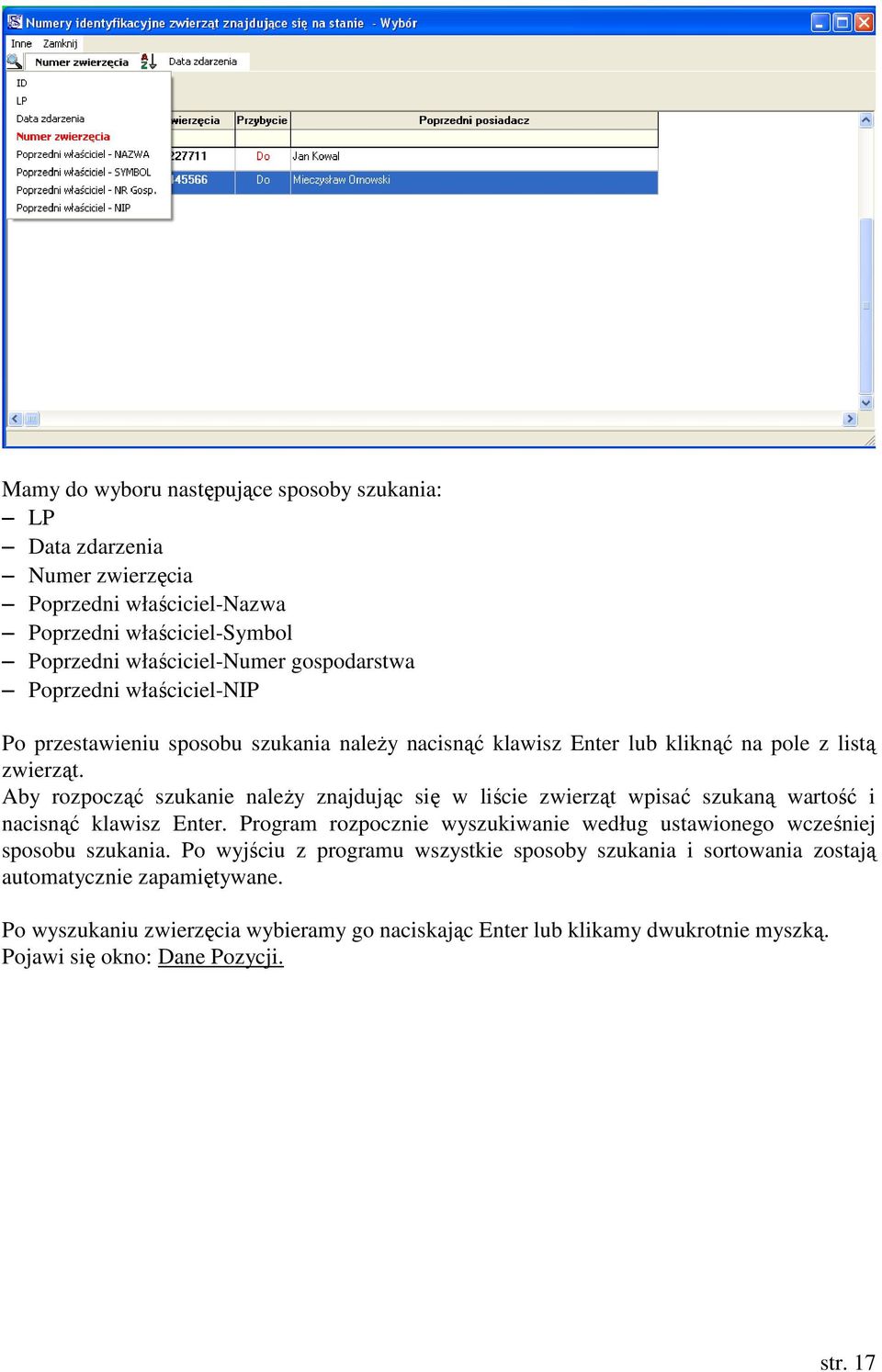 Aby rozpocząć szukanie należy znajdując się w liście zwierząt wpisać szukaną wartość i nacisnąć klawisz Enter.