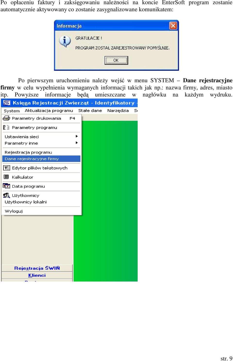 należy wejść w menu SYSTEM Dane rejestracyjne firmy w celu wypełnienia wymaganych informacji