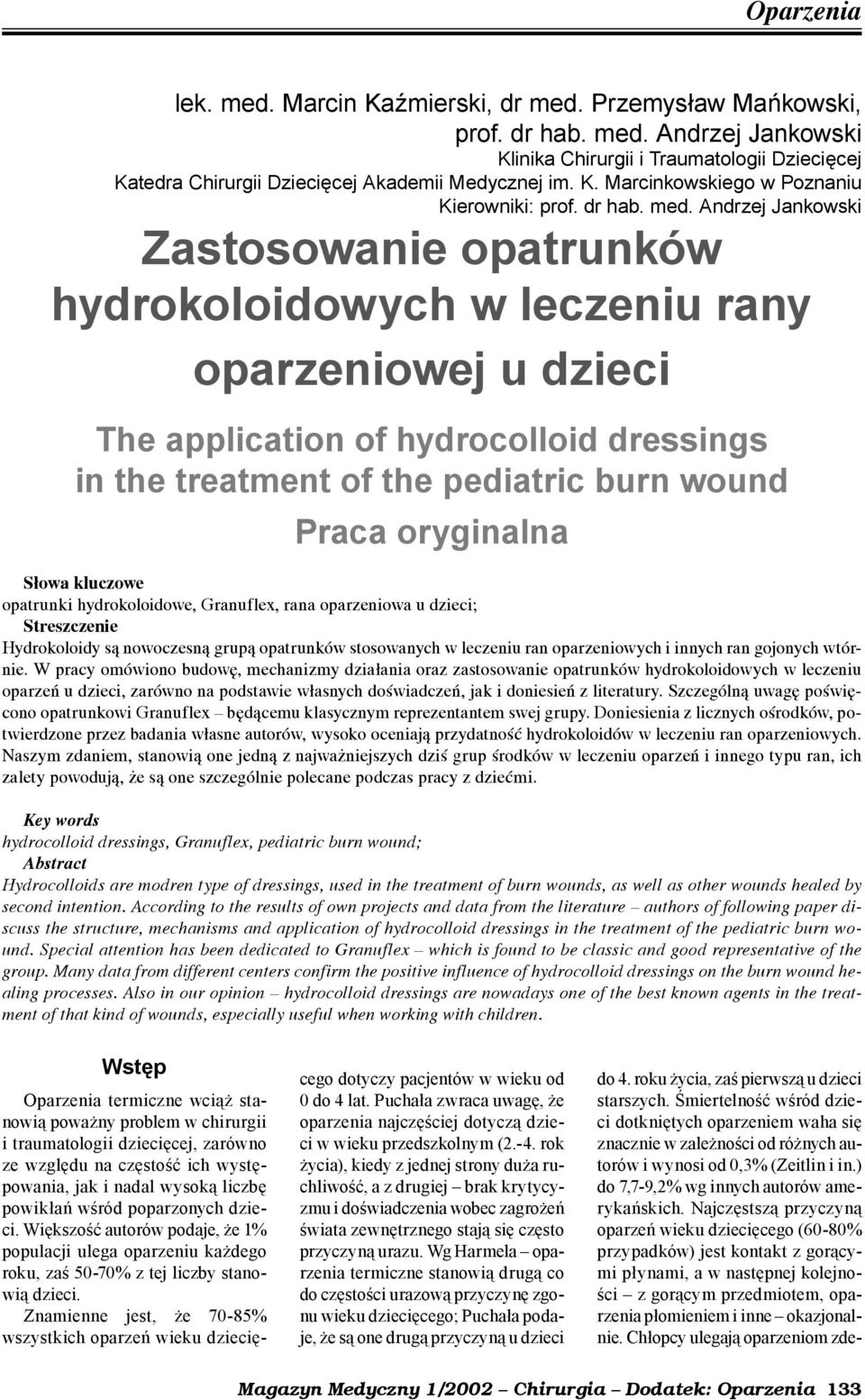 Andrzej Jankowski Zastosowanie opatrunków hydrokoloidowych w leczeniu rany oparzeniowej u dzieci The application of hydrocolloid dressings in the treatment of the pediatric burn wound Praca