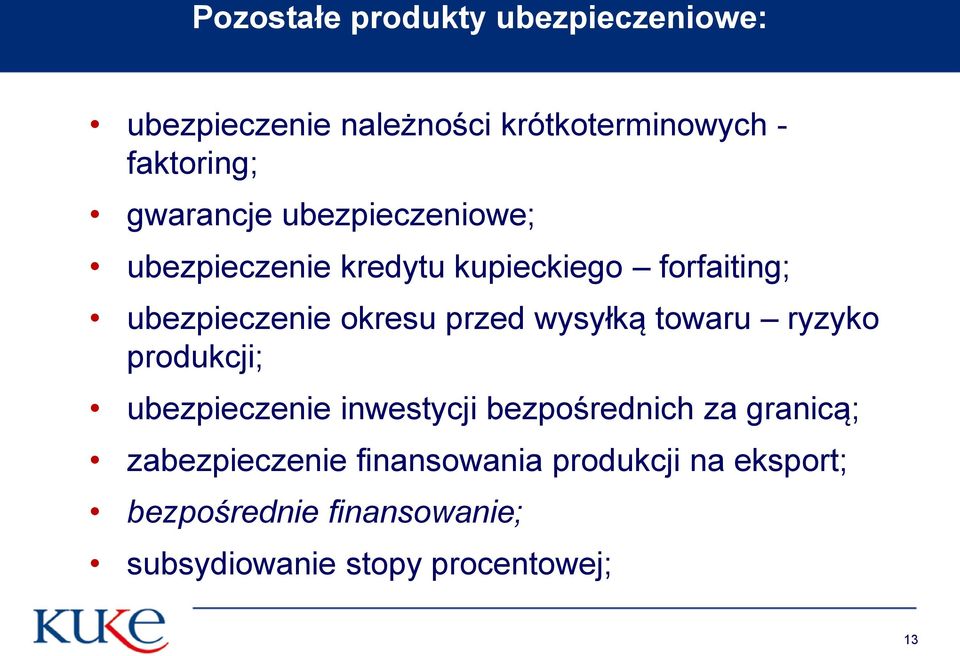 przed wysyłką towaru ryzyko produkcji; ubezpieczenie inwestycji bezpośrednich za granicą;