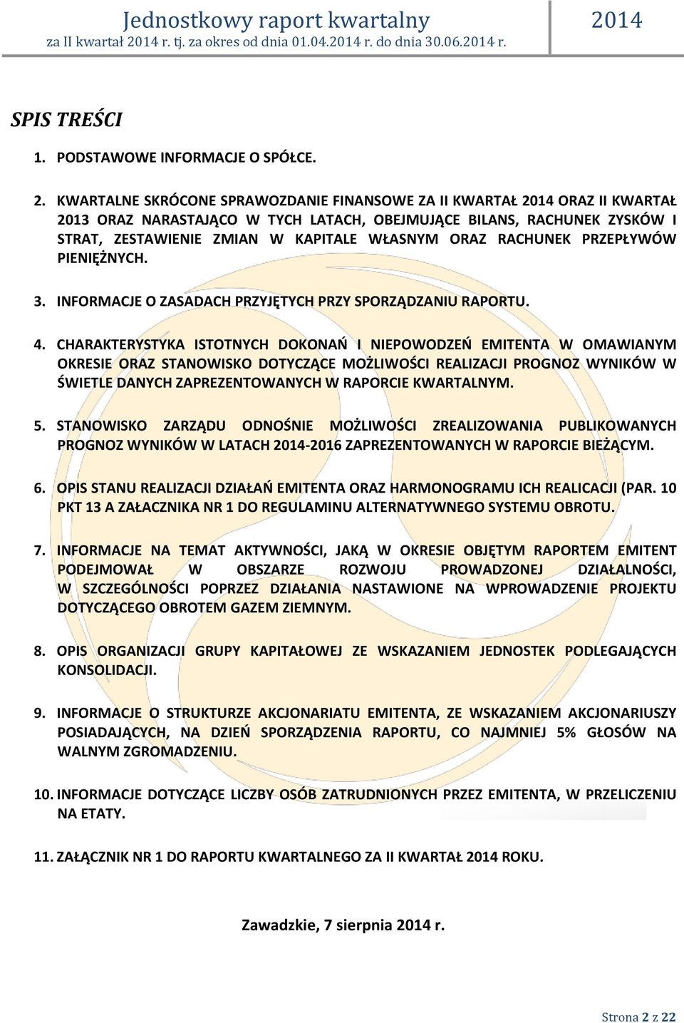 RACHUNEK PRZEPŁYWÓW PIENIĘŻNYCH. 3. INFORMACJE O ZASADACH PRZYJĘTYCH PRZY SPORZĄDZANIU RAPORTU. 4.