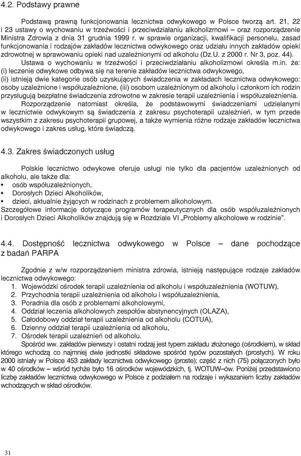 w sprawie organizacji, kwalifikacji personelu, zasad funkcjonowania i rodzajów zakładów lecznictwa odwykowego oraz udziału innych zakładów opieki zdrowotnej w sprawowaniu opieki nad uzależnionymi od