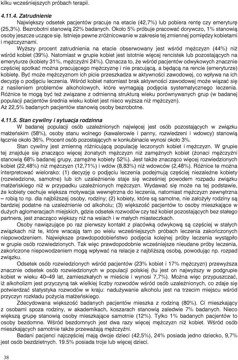 Wyższy procent zatrudnienia na etacie obserwowany jest wśród mężczyzn (44%) niż wśród kobiet (39%).
