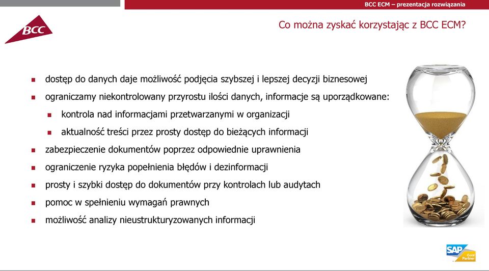 uporządkowane: kontrola nad informacjami przetwarzanymi w organizacji aktualność treści przez prosty dostęp do bieżących informacji