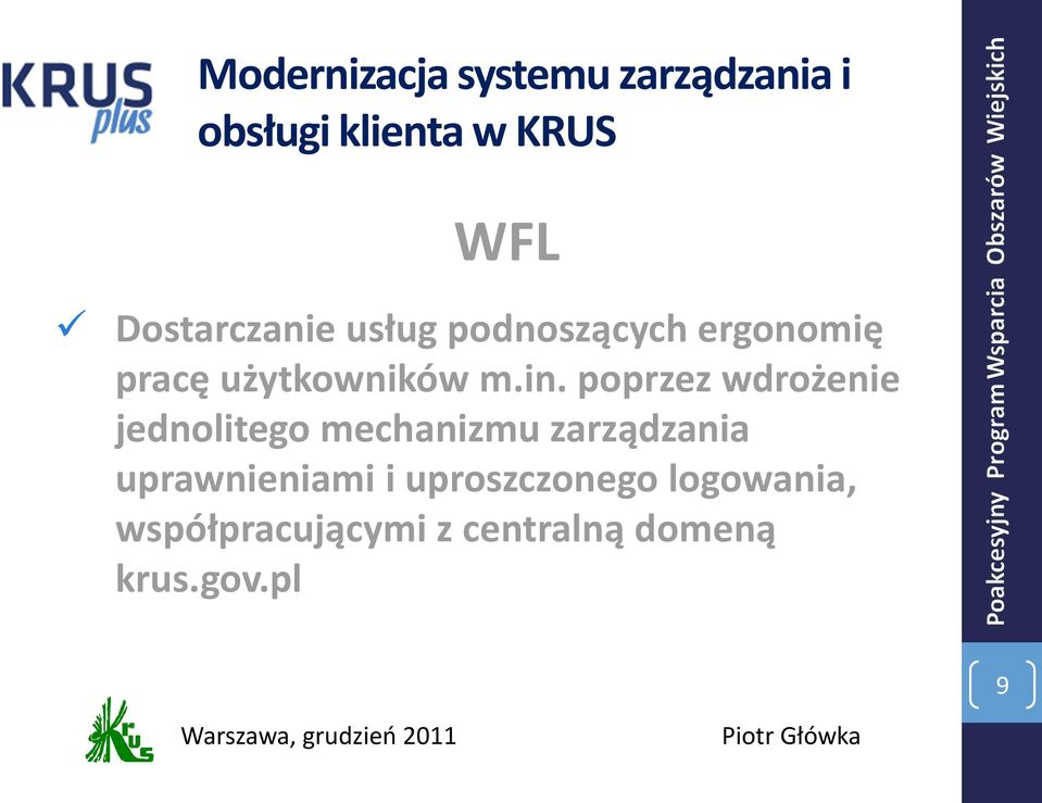 poprzez wdrożenie jednolitego mechanizmu zarządzania