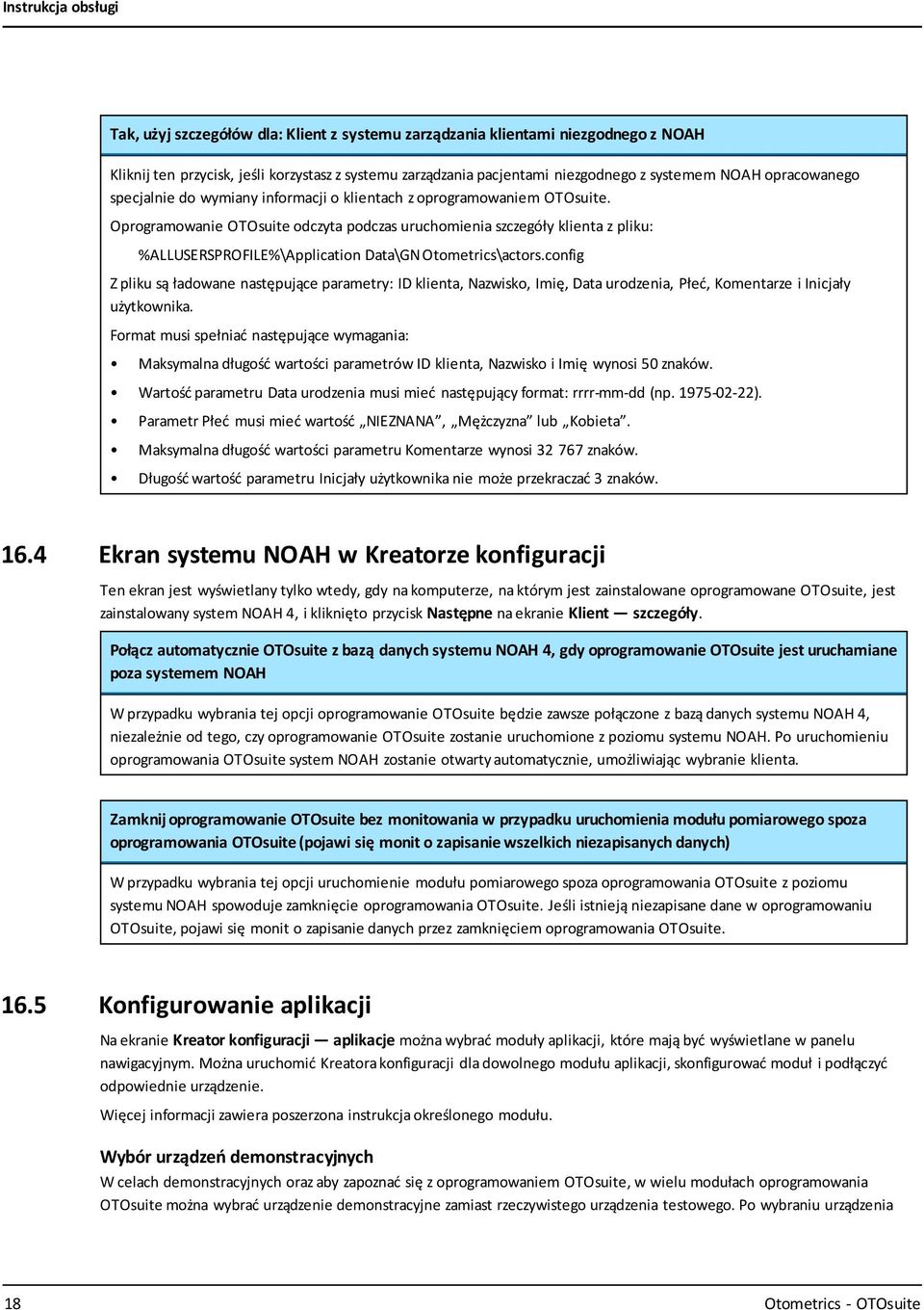 Oprogramowanie OTOsuite odczyta podczas uruchomienia szczegóły klienta z pliku: %ALLUSERSPROFILE%\Application Data\GN Otometrics\actors.