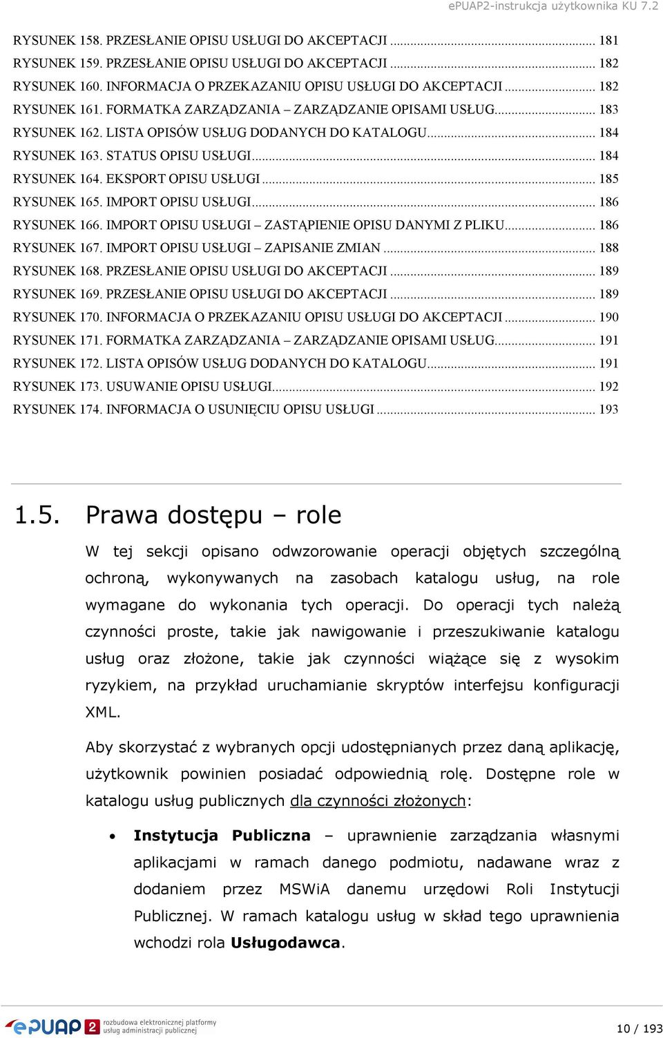 .. 185 RYSUNEK 165. IMPORT OPISU USŁUGI... 186 RYSUNEK 166. IMPORT OPISU USŁUGI ZASTĄPIENIE OPISU DANYMI Z PLIKU... 186 RYSUNEK 167. IMPORT OPISU USŁUGI ZAPISANIE ZMIAN... 188 RYSUNEK 168.