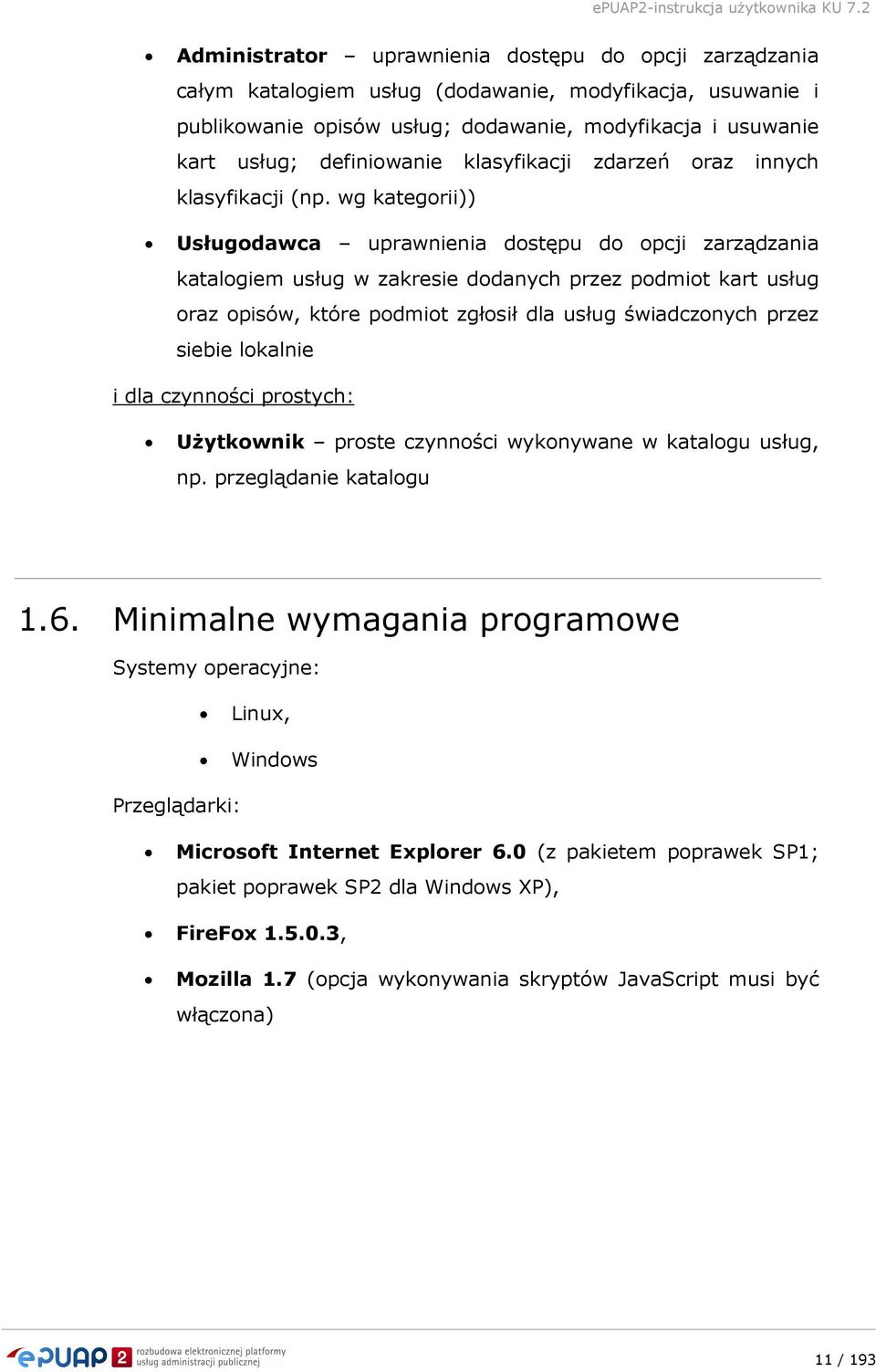 wg kategorii)) Usługodawca uprawnienia dostępu do opcji zarządzania katalogiem usług w zakresie dodanych przez podmiot kart usług oraz opisów, które podmiot zgłosił dla usług świadczonych przez
