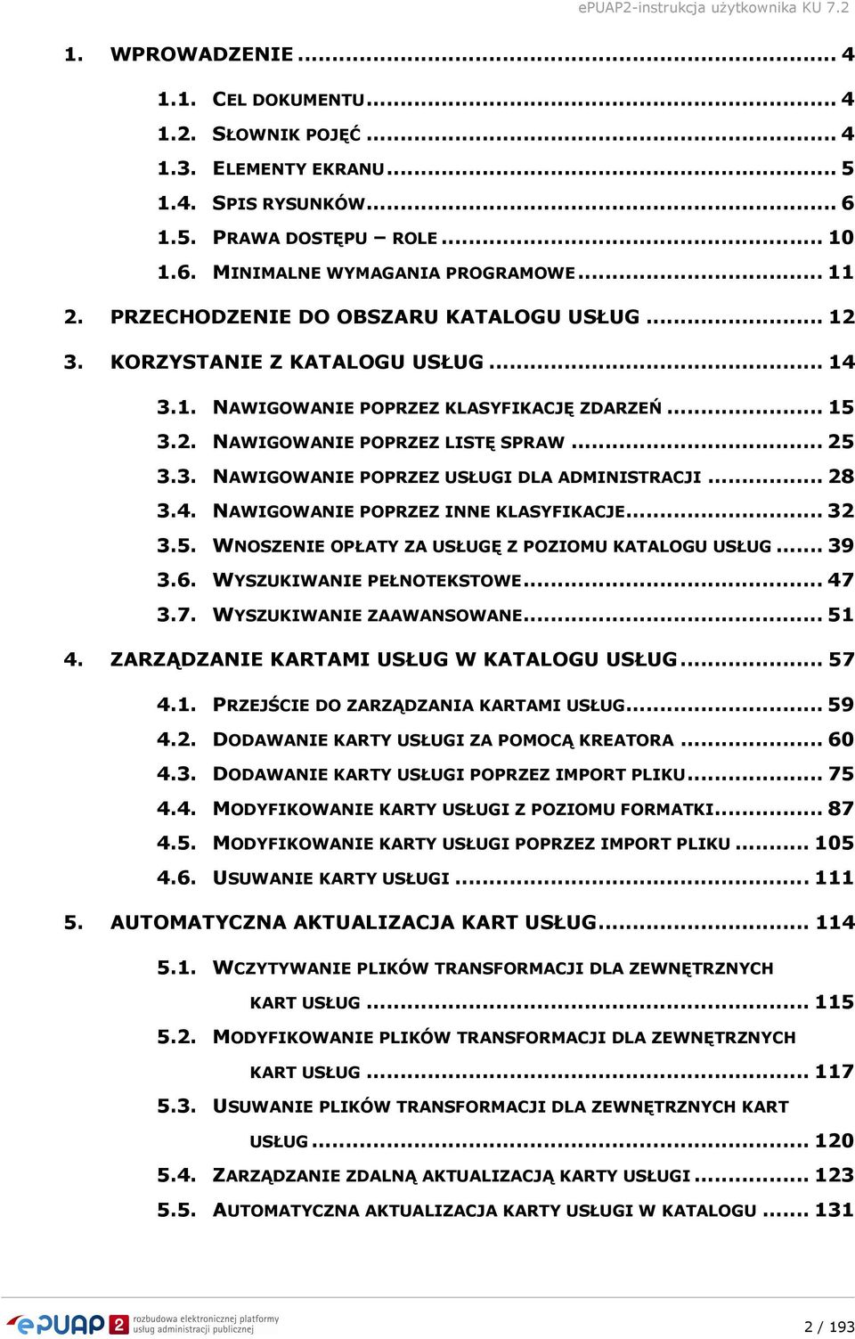 .. 28 3.4. NAWIGOWANIE POPRZEZ INNE KLASYFIKACJE... 32 3.5. WNOSZENIE OPŁATY ZA USŁUGĘ Z POZIOMU KATALOGU USŁUG... 39 3.6. WYSZUKIWANIE PEŁNOTEKSTOWE... 47 3.7. WYSZUKIWANIE ZAAWANSOWANE... 51 4.